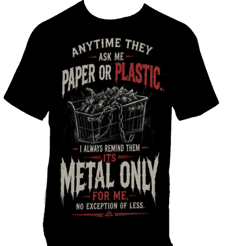 Paper Or Plastic Metal Head -Shirt